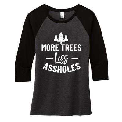 More Trees Less Assholes Design Funny Gift For Nature Lover Women's Tri-Blend 3/4-Sleeve Raglan Shirt