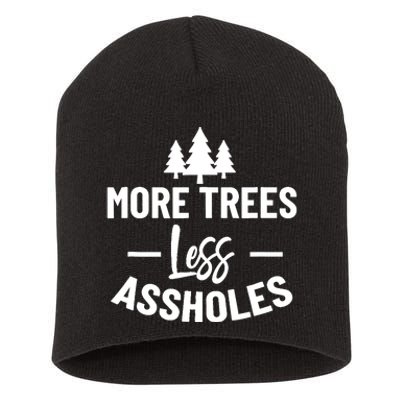 More Trees Less Assholes Design Funny Gift For Nature Lover Short Acrylic Beanie