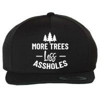 More Trees Less Assholes Design Funny Gift For Nature Lover Wool Snapback Cap