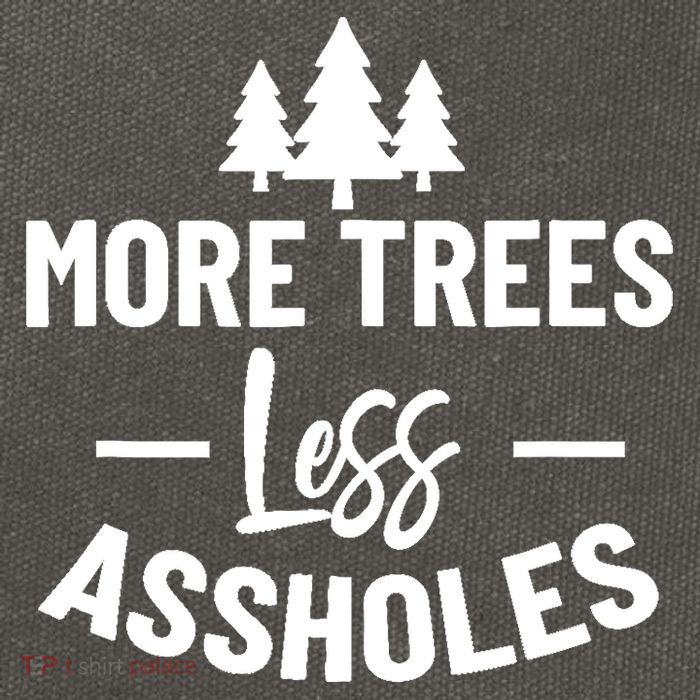 More Trees Less Assholes Design Funny Gift For Nature Lover Cotton Canvas Backpack