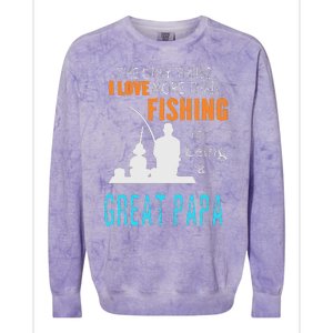 More Than Love Fishing Great Papa Special Great Grandpa Colorblast Crewneck Sweatshirt