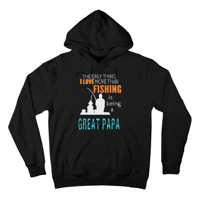 More Than Love Fishing Great Papa Special Great Grandpa Hoodie