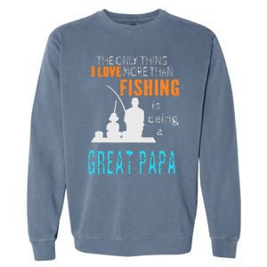 More Than Love Fishing Great Papa Special Great Grandpa Garment-Dyed Sweatshirt