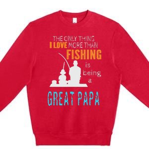 More Than Love Fishing Great Papa Special Great Grandpa Premium Crewneck Sweatshirt