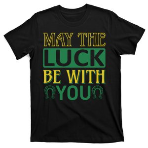 May The Luck Be With You T-Shirt