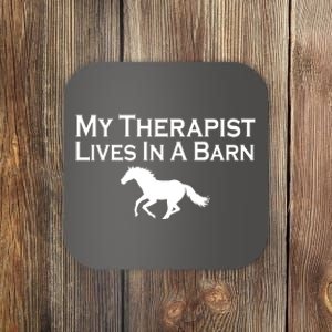 My Therapist Lives In A Barn Horse Lover Coaster