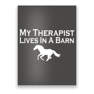 My Therapist Lives In A Barn Horse Lover Poster