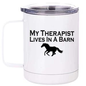 My Therapist Lives In A Barn Horse Lover 12 oz Stainless Steel Tumbler Cup