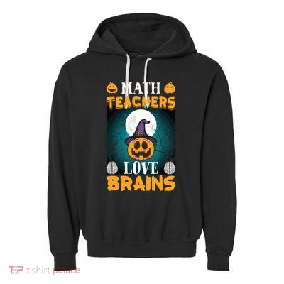 Math Teachers Love Brains Funny Halloween Math Teacher Garment-Dyed Fleece Hoodie
