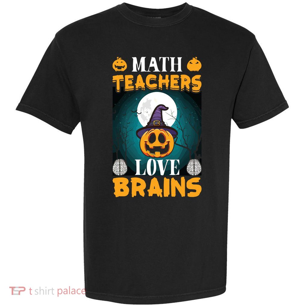 Math Teachers Love Brains Funny Halloween Math Teacher Garment-Dyed Heavyweight T-Shirt