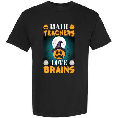 Math Teachers Love Brains Funny Halloween Math Teacher Garment-Dyed Heavyweight T-Shirt