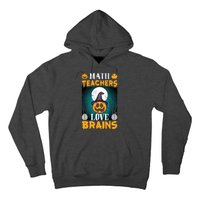 Math Teachers Love Brains Funny Halloween Math Teacher Hoodie