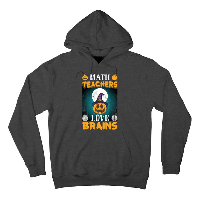 Math Teachers Love Brains Funny Halloween Math Teacher Hoodie