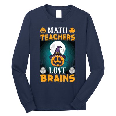 Math Teachers Love Brains Funny Halloween Math Teacher Long Sleeve Shirt