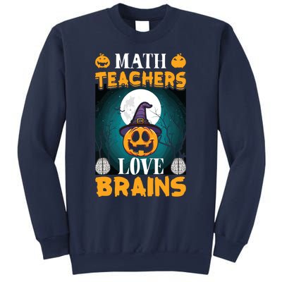 Math Teachers Love Brains Funny Halloween Math Teacher Sweatshirt