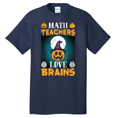 Math Teachers Love Brains Funny Halloween Math Teacher Tall T-Shirt