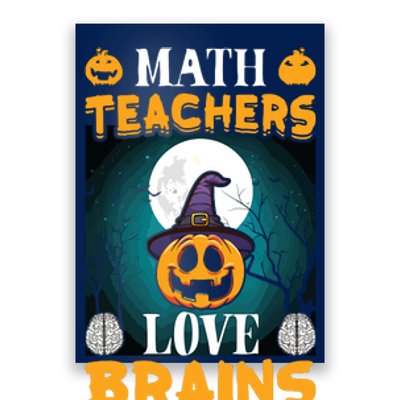 Math Teachers Love Brains Funny Halloween Math Teacher Poster