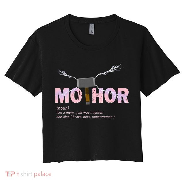 Mo Thor Like Mom Just Way Mightier Funny Mothers Day Women's Crop Top Tee