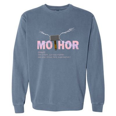 Mo Thor Like Mom Just Way Mightier Funny Mothers Day Garment-Dyed Sweatshirt