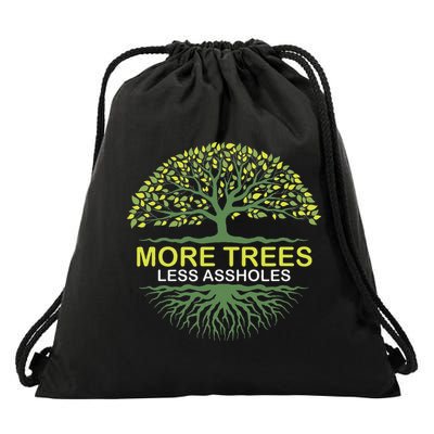 More Trees Less Assholes Environmentalist Earth Advocate Drawstring Bag
