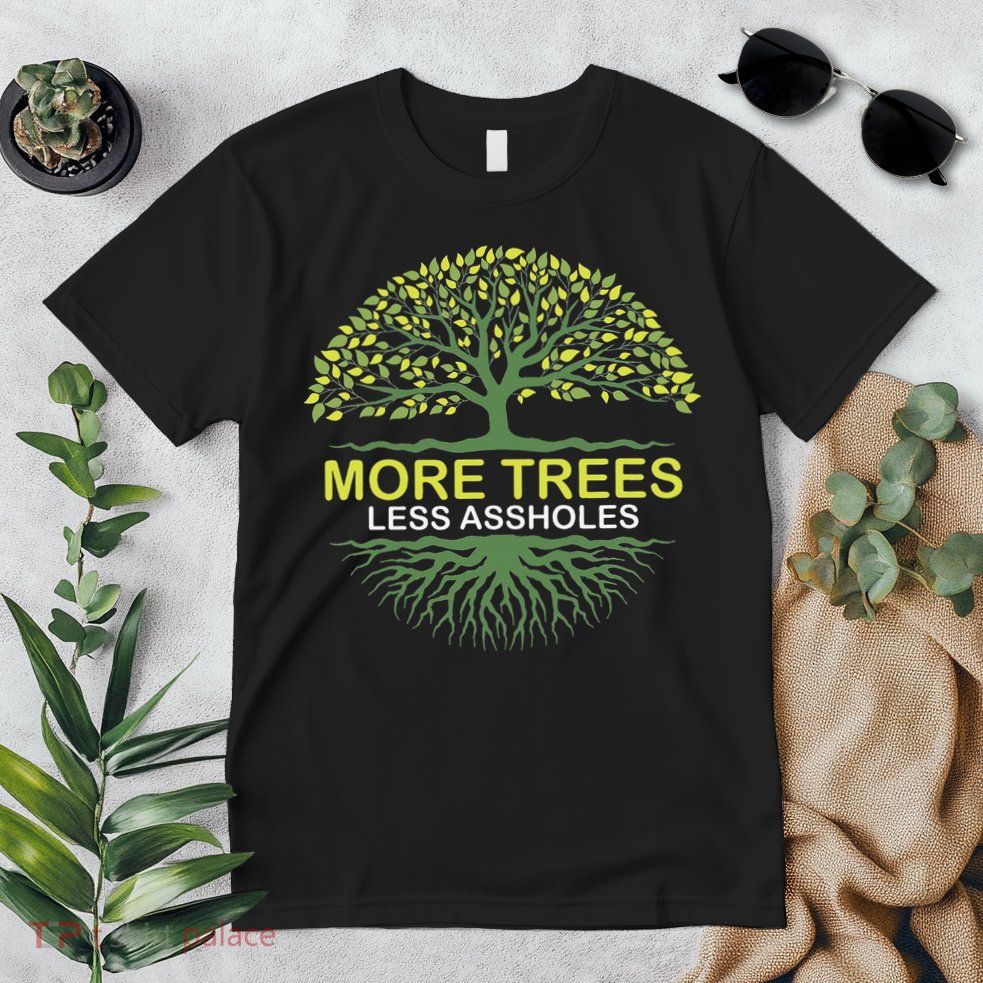 More Trees Less Assholes Environmentalist Earth Advocate Premium T-Shirt
