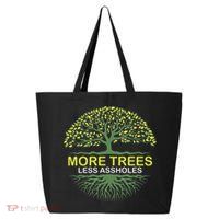 More Trees Less Assholes Environmentalist Earth Advocate 25L Jumbo Tote