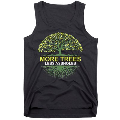 More Trees Less Assholes Environmentalist Earth Advocate Tank Top
