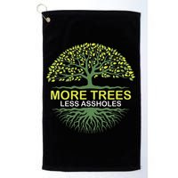 More Trees Less Assholes Environmentalist Earth Advocate Golf Towel