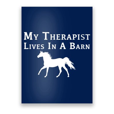 My Therapist Live In A Barn Funny Horse Poster