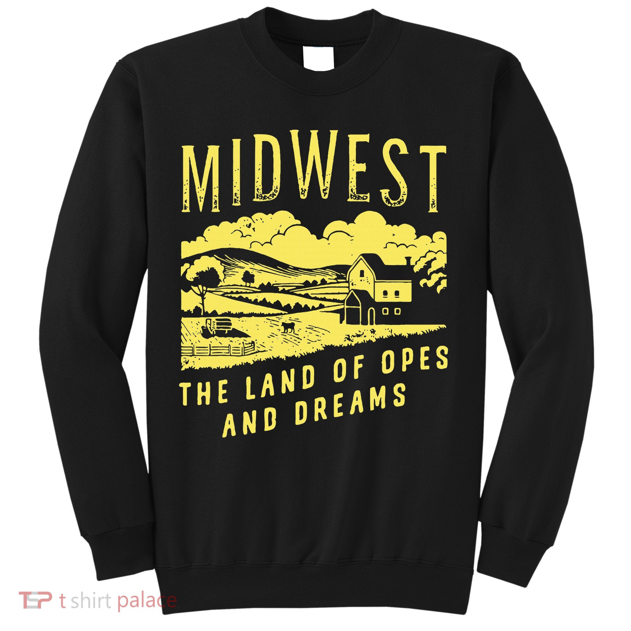 Midwest The Land Of Opes And Dreams Sweatshirt