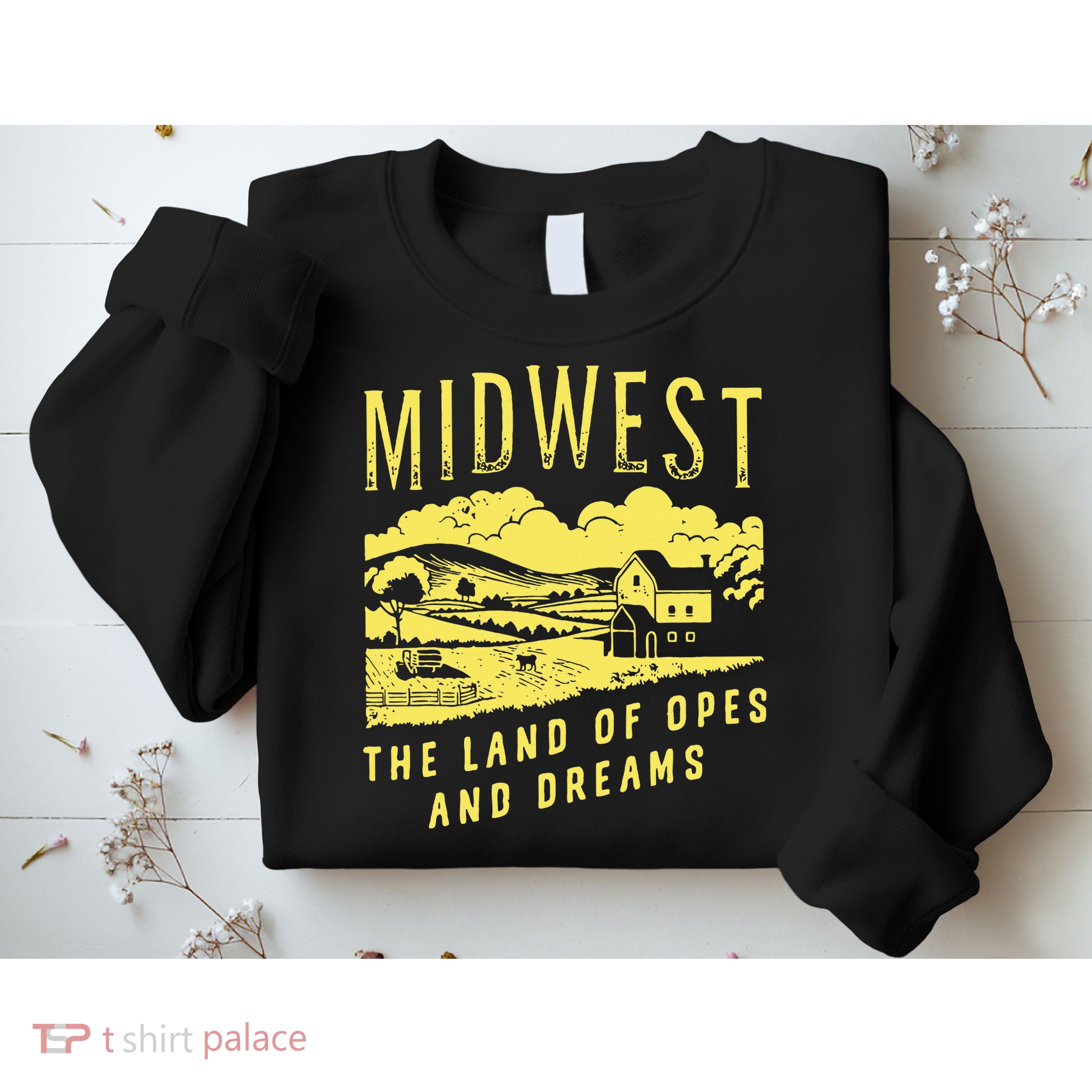 Midwest The Land Of Opes And Dreams Sweatshirt