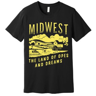 Midwest The Land Of Opes And Dreams Premium T-Shirt
