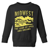 Midwest The Land Of Opes And Dreams Toddler Sweatshirt