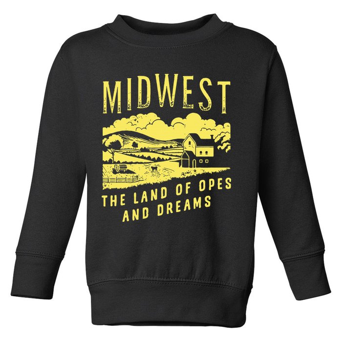 Midwest The Land Of Opes And Dreams Toddler Sweatshirt