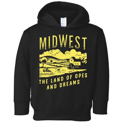 Midwest The Land Of Opes And Dreams Toddler Hoodie
