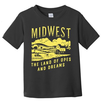 Midwest The Land Of Opes And Dreams Toddler T-Shirt
