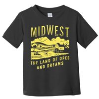 Midwest The Land Of Opes And Dreams Toddler T-Shirt