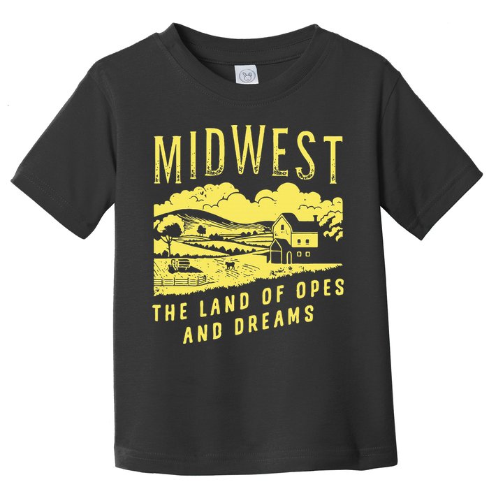 Midwest The Land Of Opes And Dreams Toddler T-Shirt