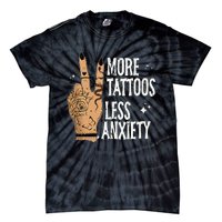 More Tattoos Less Anxiety Sublimation Tattooed Tie-Dye T-Shirt