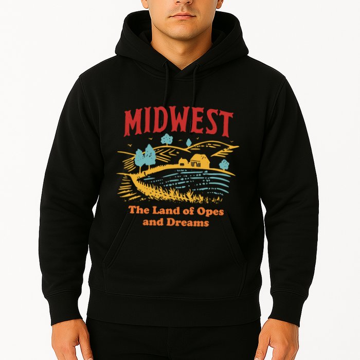 Midwest The Land Of Opes And Dreams Rustic Farm Hoodie