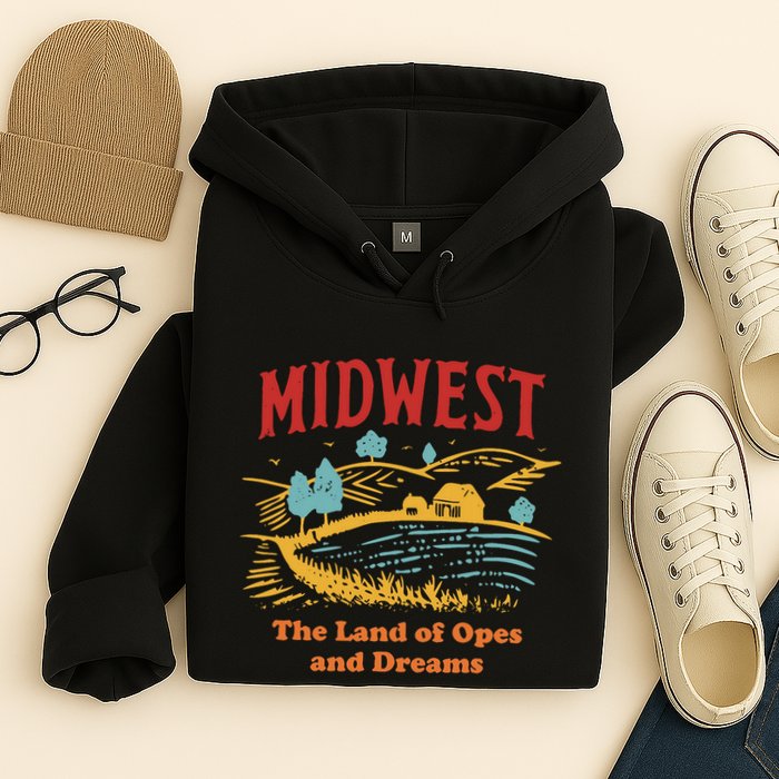 Midwest The Land Of Opes And Dreams Rustic Farm Hoodie