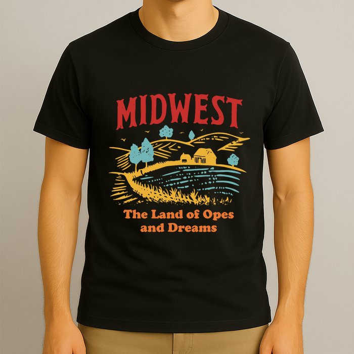 Midwest The Land Of Opes And Dreams Rustic Farm T-Shirt