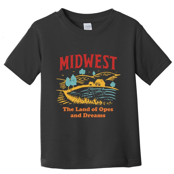 Midwest The Land Of Opes And Dreams Rustic Farm Toddler T-Shirt