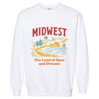 Midwest The Land Of Opes And Dreams Rustic Farm Garment-Dyed Sweatshirt