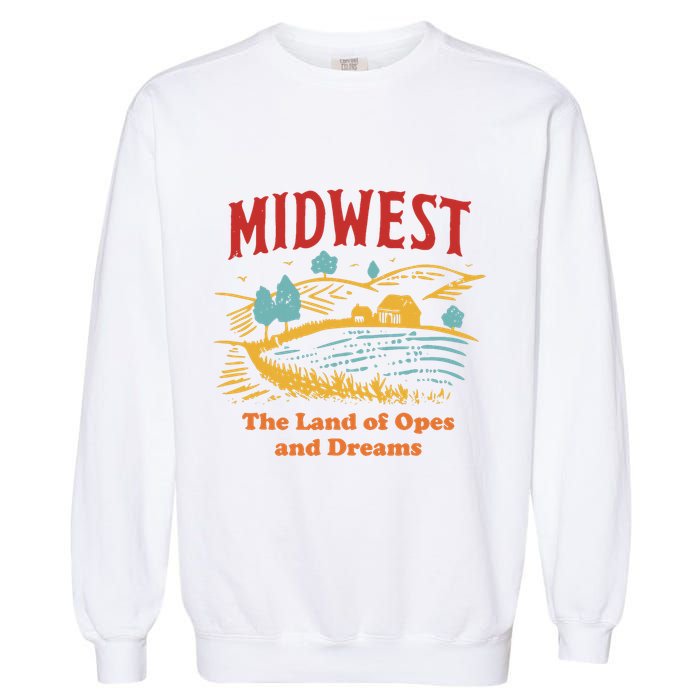 Midwest The Land Of Opes And Dreams Rustic Farm Garment-Dyed Sweatshirt