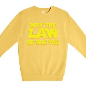 May The Law Be With You Funny New Lawyer Attorney Premium Crewneck Sweatshirt