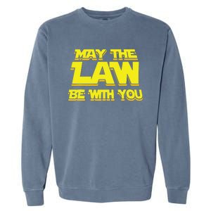 May The Law Be With You Funny New Lawyer Attorney Garment-Dyed Sweatshirt