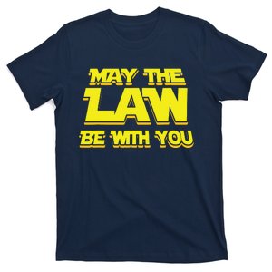 May The Law Be With You Funny New Lawyer Attorney T-Shirt