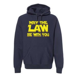 May The Law Be With You Funny New Lawyer Attorney Premium Hoodie