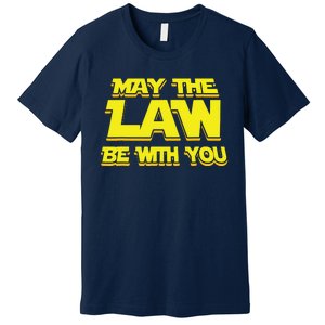 May The Law Be With You Funny New Lawyer Attorney Premium T-Shirt